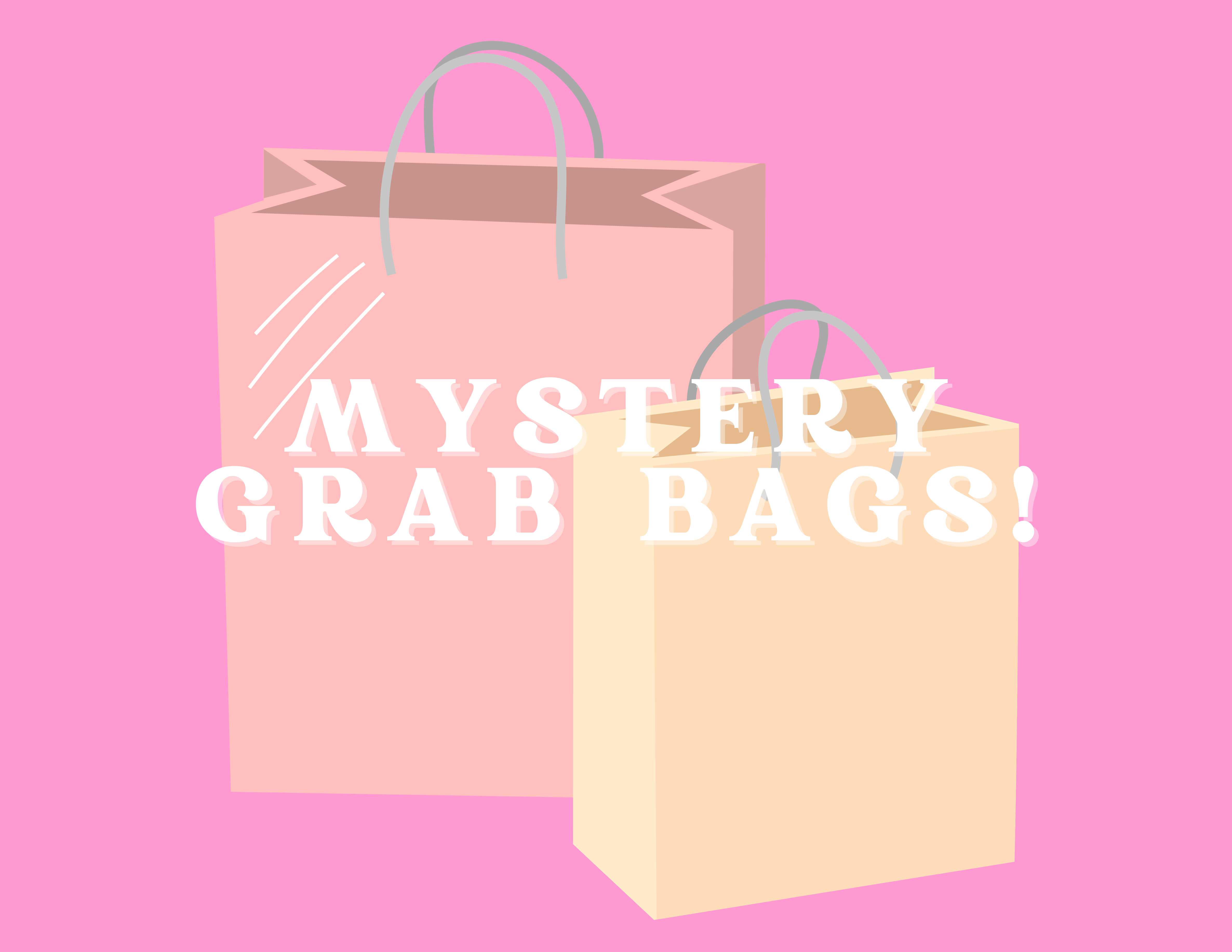 MYSTERY GRAB BAGS!